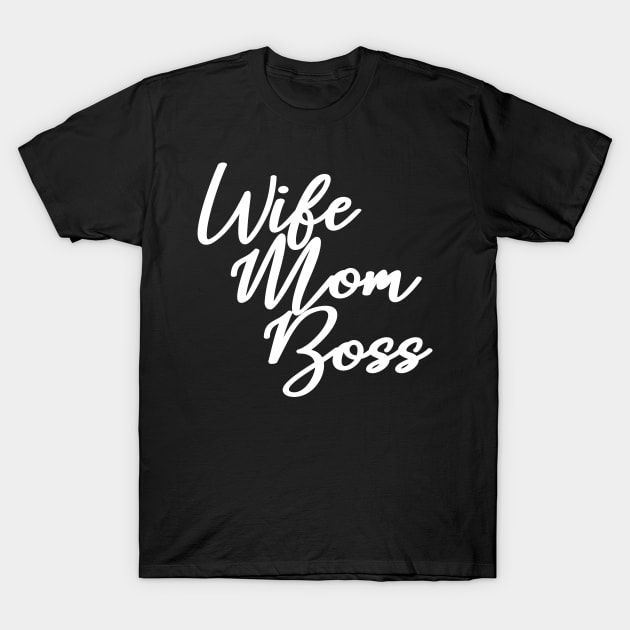 Wife Mom Boss T-Shirt by Jimmyson